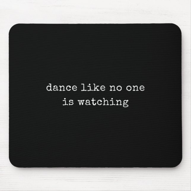 Funny Motivational Dance Like Is Watching  Mouse Pad (Front)