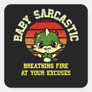 Funny Motivational Dragon - Burn Your Excuses Square Sticker
