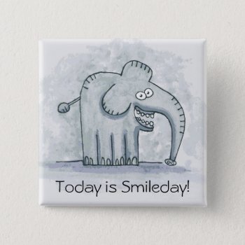 Funny Motivational Elephant Today Is Smileday Pinback Button by tashatzazzle at Zazzle