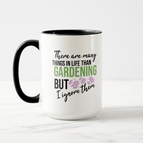 Funny Motivational Gardening quote saying Mug
