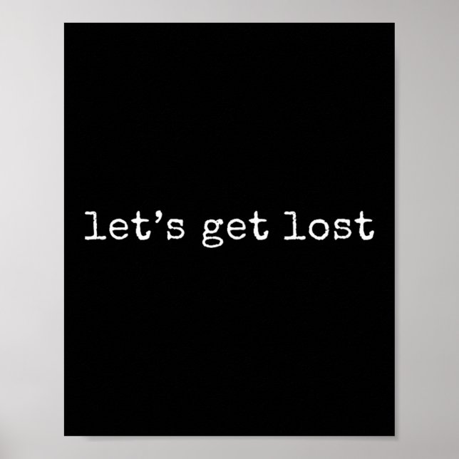 Funny Motivational Let’s Get Lost  Poster (Front)
