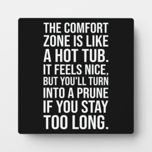 Funny Motivational Quote, Comfort Zone vs Hot Tub Plaque