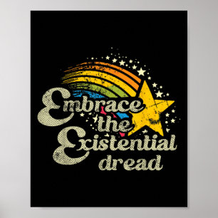 Funny Motivational Quote Embrace The Existential D Poster