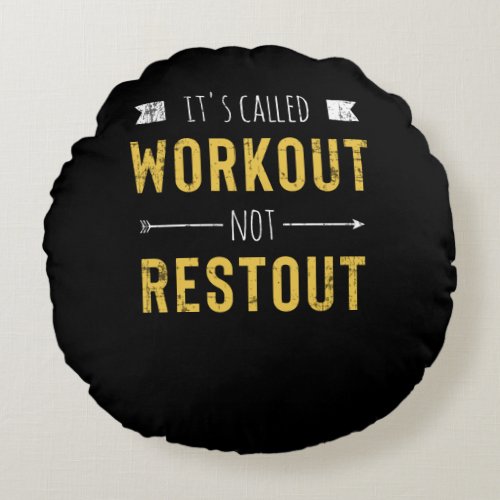 Funny Motivational Quote Its Called Workout Round Pillow