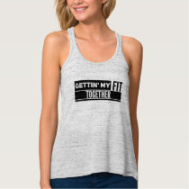 Funny motivational quotes, gettin' my fit together tank top