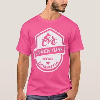 Funny Motorcycle Adventure Before Dementia T Shirt