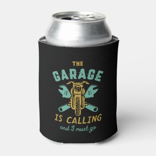 Funny Motorcycle Mechanic The Garage Is Calling Can Cooler
