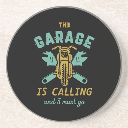 Funny Motorcycle Mechanic The Garage Is Calling Coaster
