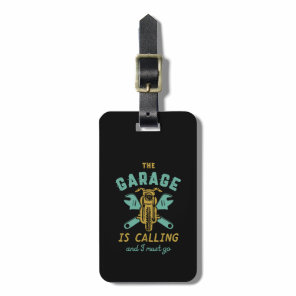 Funny Motorcycle Mechanic The Garage Is Calling Luggage Tag