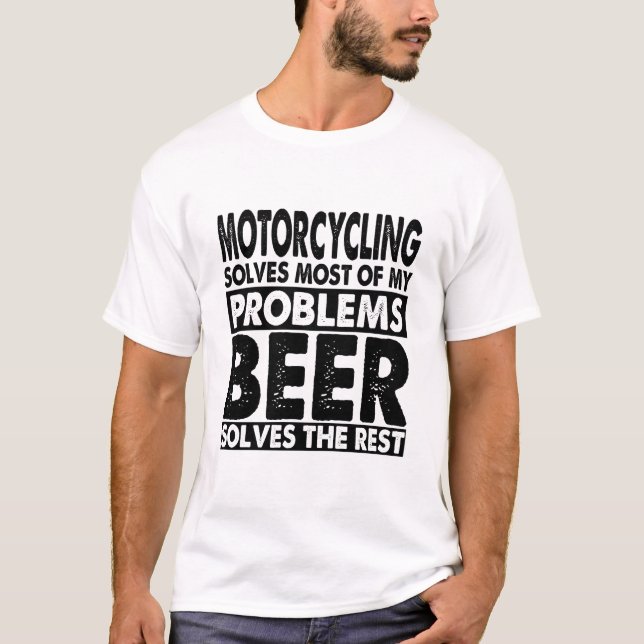 Funny Motorcycling  an Beer solves My Problems T-Shirt (Front)