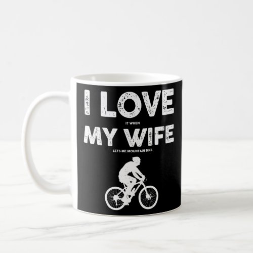 Funny Mountain Bike For Men Dad Biking Husband Quo Coffee Mug
