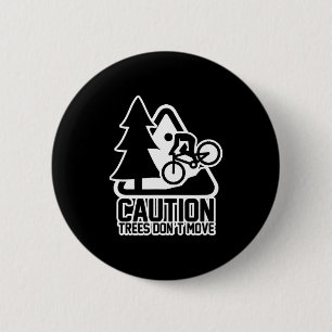 Funny Mountain Biking Warning - Caution Trees Do N Button