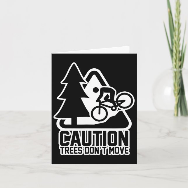 Funny Mountain Biking Warning - Caution Trees Do N Card (Front)