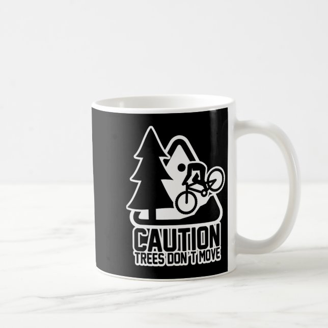 Funny Mountain Biking Warning - Caution Trees Do N Coffee Mug (Right)