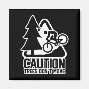 Funny Mountain Biking Warning - Caution Trees Do N Magnet