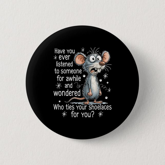 Funny Mouse Sarcastic Quote Who Ties Your Scute Ss Button (Front)