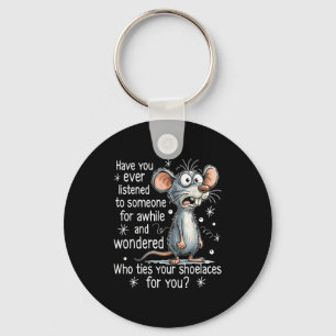 Funny Mouse Sarcastic Quote Who Ties Your Scute Ss Keychain