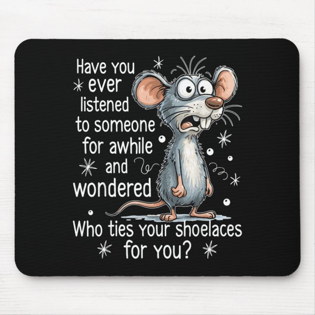 Funny Mouse Sarcastic Quote Who Ties Your Scute Ss Mouse Pad (Front)