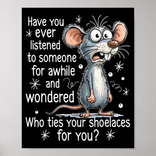 Funny Mouse Sarcastic Quote Who Ties Your Scute Ss Poster (Front)