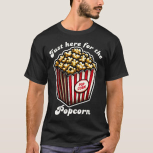 Funny Movie Just Here for the Popcorn T-Shirt