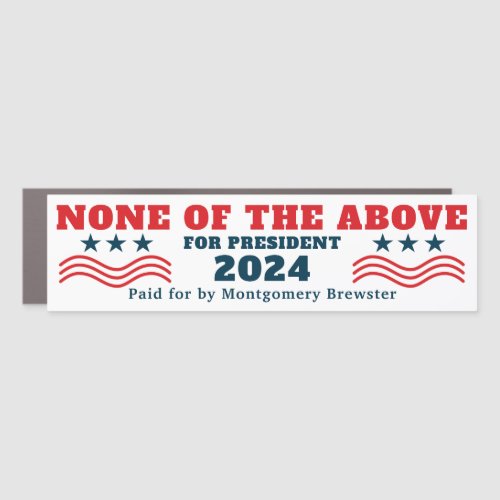 Funny Movie None of the Above for President 2024 Car Magnet