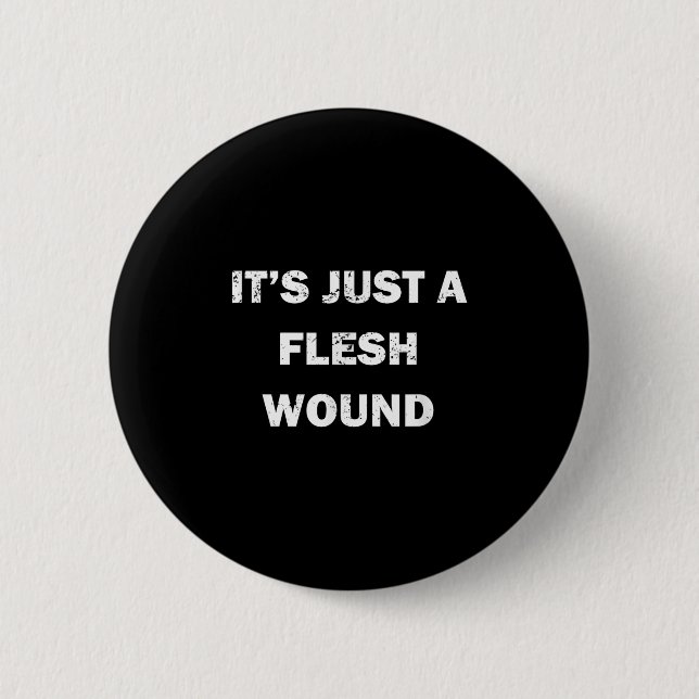 Funny Movie Quote It's Just A Flesh Wound  Button (Front)