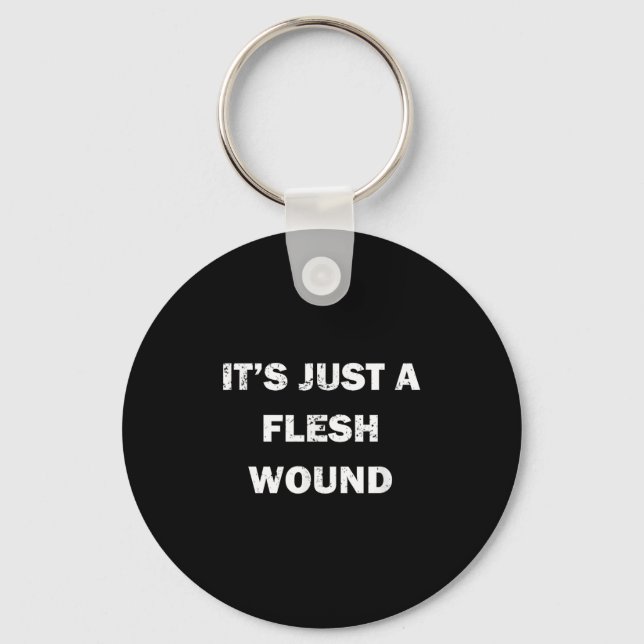 Funny Movie Quote It's Just A Flesh Wound  Keychain (Front)