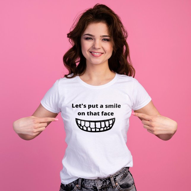 Funny movie quote Let's put a smile on that face T-Shirt (Creator Uploaded)