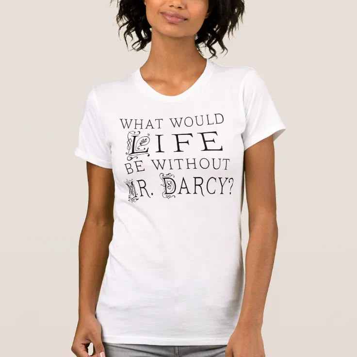 Funny Mr. Darcy Reading Quote T-Shirt | Zazzle