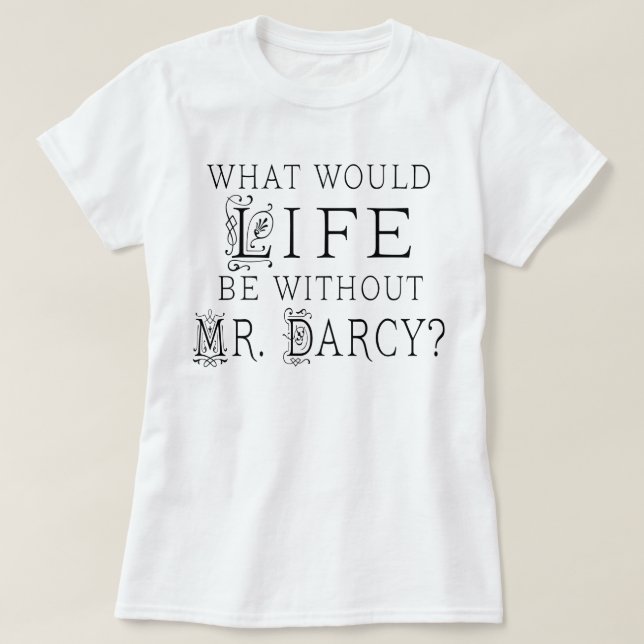 Funny Mr. Darcy Reading Quote T-Shirt (Design Front)