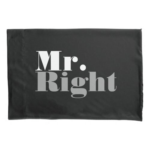 Funny Mr right and mrs always right pillowcases