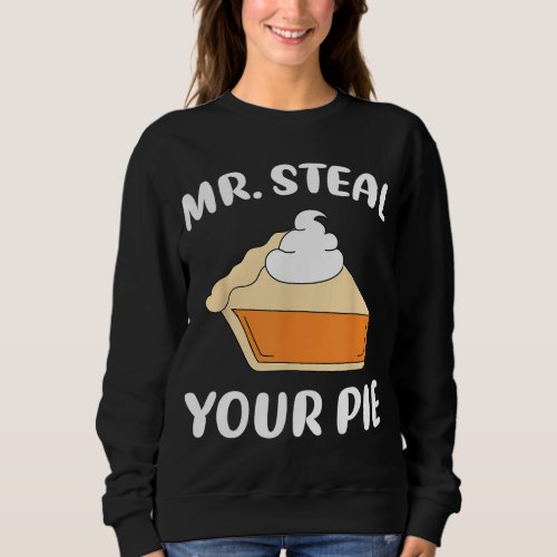 Funny Mr Steal Your Pie Thanksgiving Boys Toddlers Sweatshirt