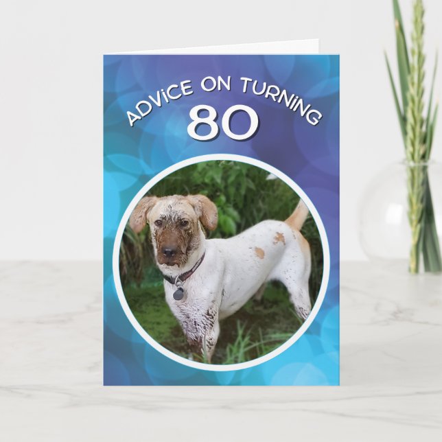 Funny Muddy Dog Advice for Turning 80 Birthday Card (Front)
