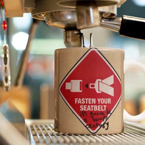 Funny Mug Fasten Your Seatbelt