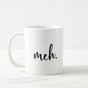 Funny Mug - Meh - Funny Inspirational and sarcasm