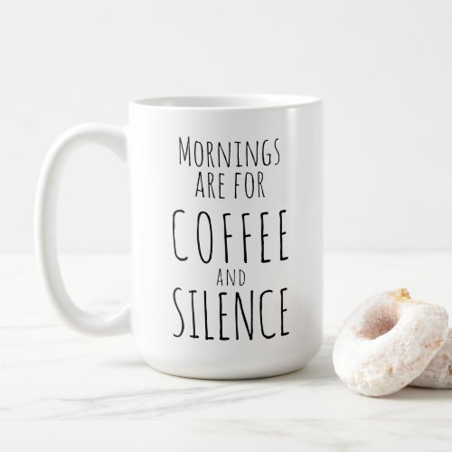 Funny mug Mornings are for coffee  silence Coffee Mug
