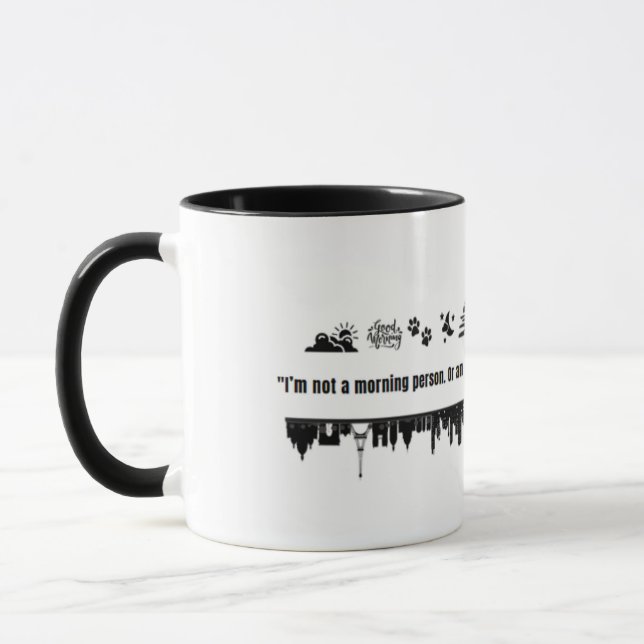 Funny Mug – Not a Morning, Afternoon, or Evening  (Left)