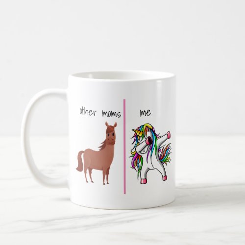 Funny Mug other moms me Dabbing Unicorn mom gift Coffee Mug