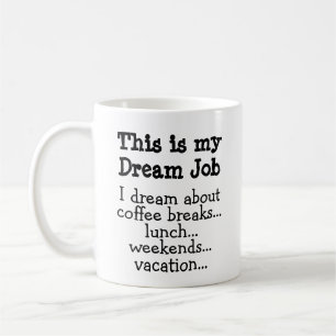 Funny Mug: This is My Dream Job. Coffee Mug