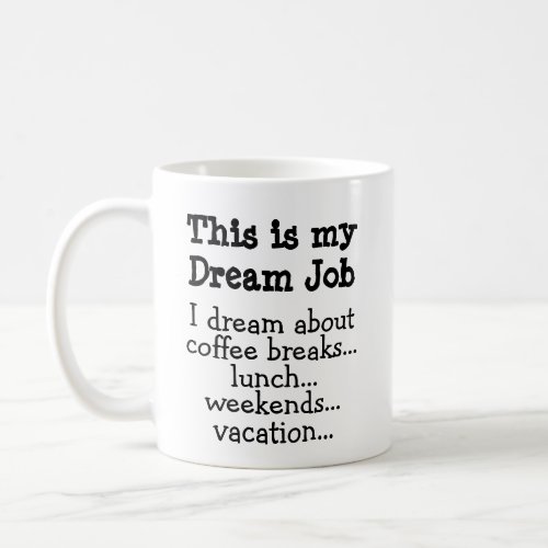 Funny Mug This is My Dream Job Coffee Mug