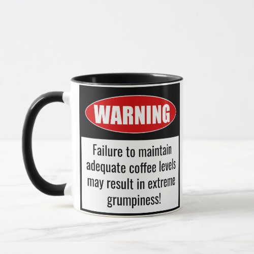 Funny Mug Warning Maintain Coffee Levels Mug