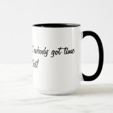 Sweet Brown Funny Ain't Nobody Got Time For That Frosted Glass Coffee Mug |  Zazzle