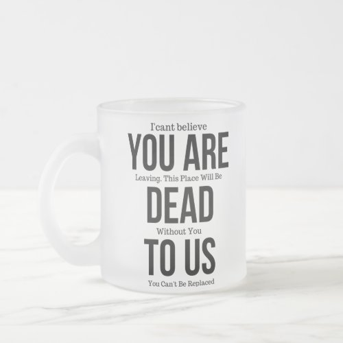 Funny mugs for coworkerYoure Dead to Us NowColl