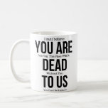 Funny mugs for coworker,You're Dead to Us Now,Coll