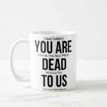 Funny mugs for coworker,You're Dead to Us Now,Coll Funny mugs for coworker,You're Dead to Us Now,Coll