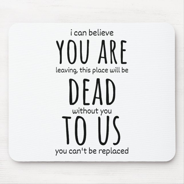 Funny mugs for coworker,You're Dead to Us Now Mouse Pad (Front)