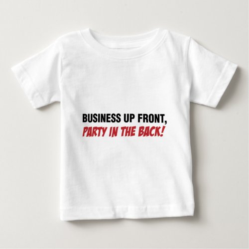 Funny Mullet Qoute Business and Party Baby T_Shirt