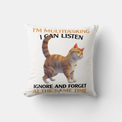Funny Multitasking Cat Saying Throw Pillow