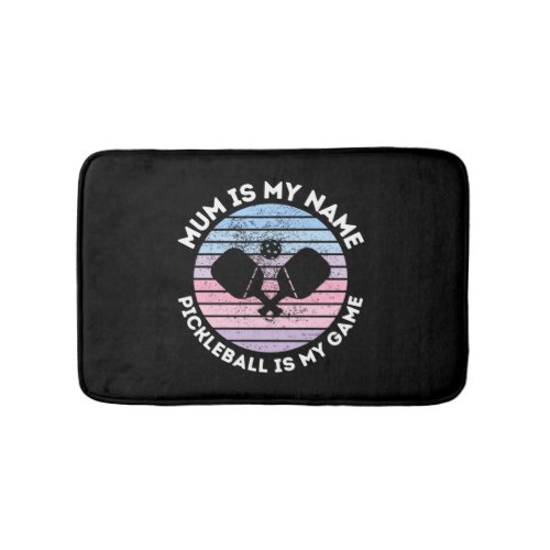 Funny Mum Is My Name Pickleball Is My Game Retro S Bath Mat