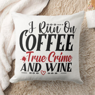 Funny Murder Shows Wine Coffee True Crime Throw Pillow